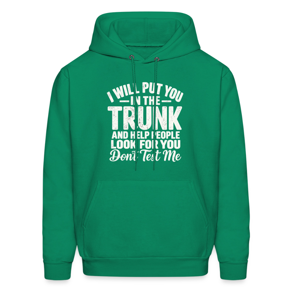 I Will Put You in the Trunk – Don't Test Me Funny Hoodie Color: Kelly Green