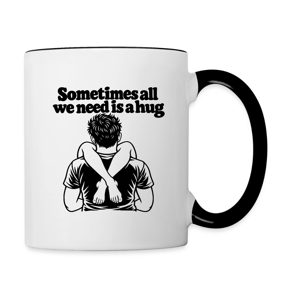 Sometimes All We Need Is a Hug Mug - white/black
