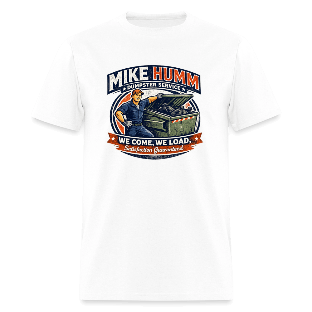 Mike Humm Dumpster Service T-Shirt Color: White