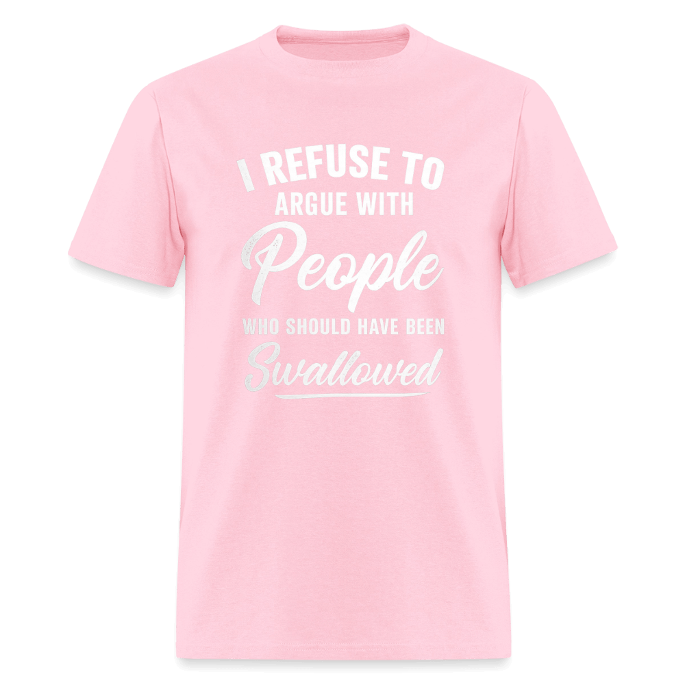 People Who Should Have Been Swallowed T-Shirt Color: Pink