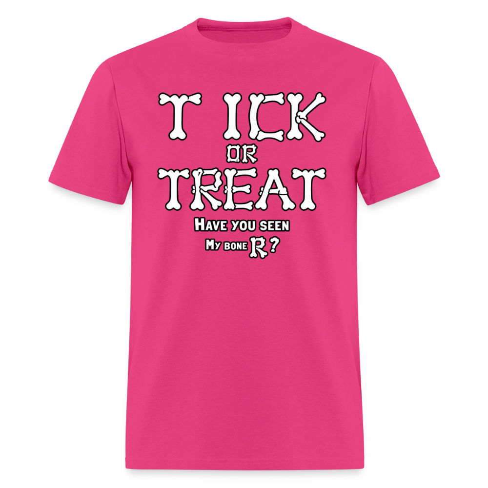 Tick or Treat Have You Seen My Bone R? Halloween T-Shirt Color: Fuchsia