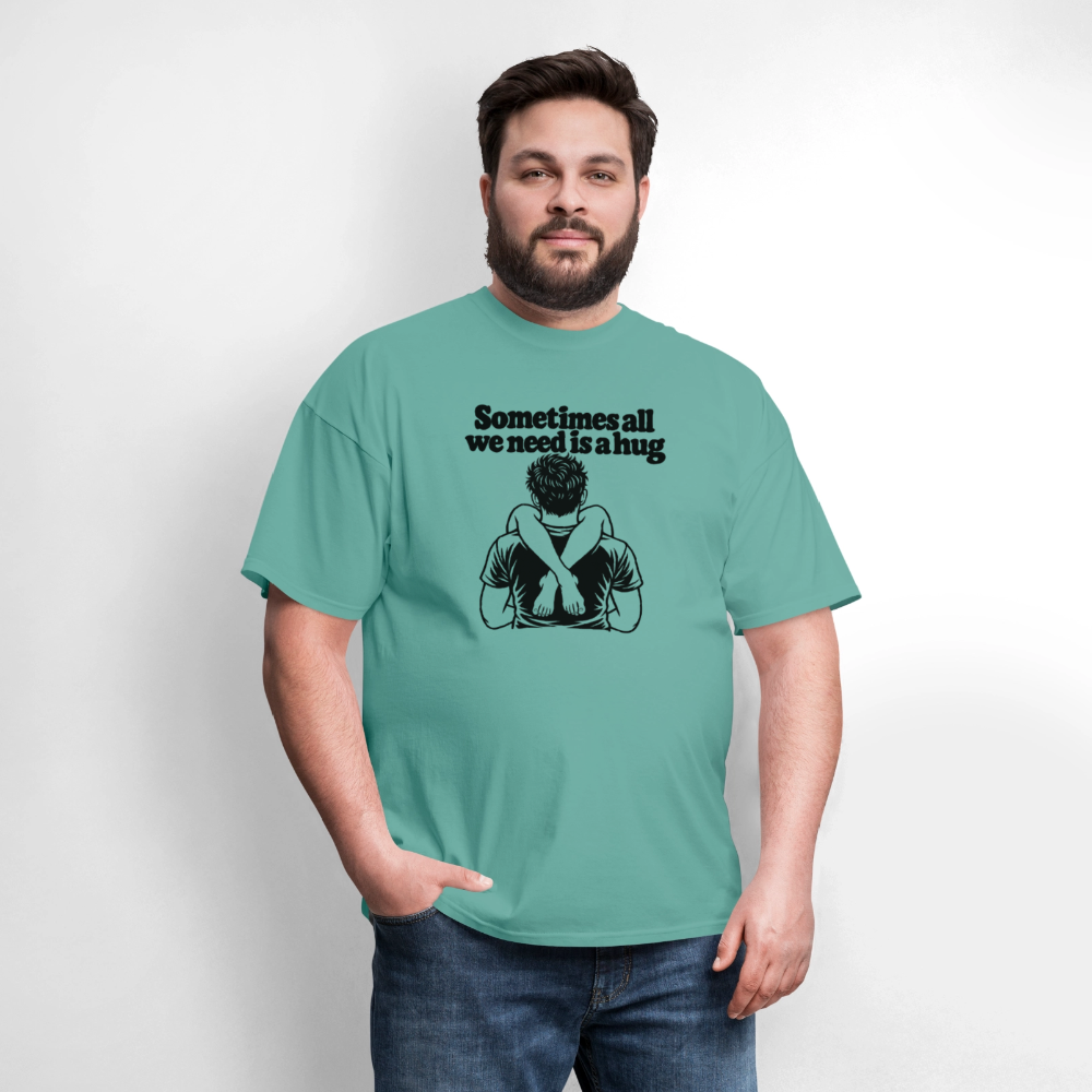 Sometimes All We Need Is a Hug T-Shirt - aquatic