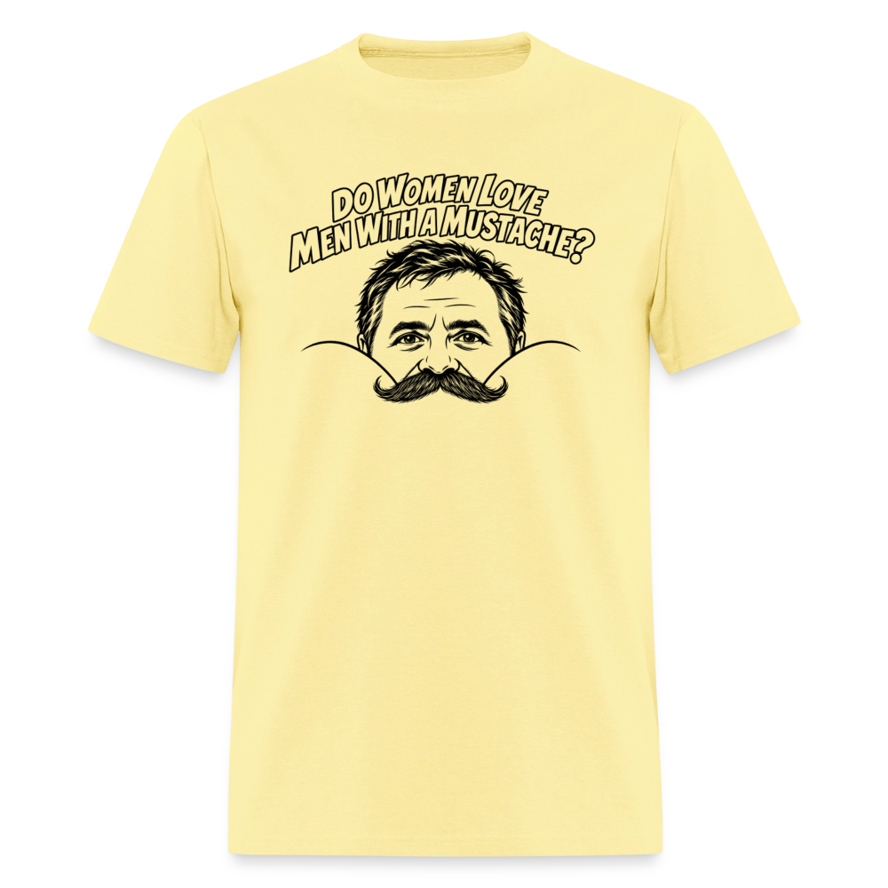Do Women Love Men With a Mustache? Funny T-Shirt - cornsilk