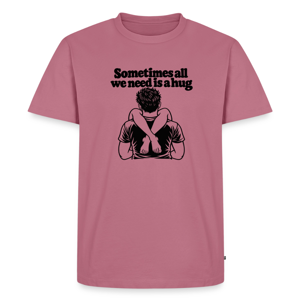 Sometimes All We Need Is a Hug Premium T-Shirt - mauve
