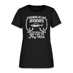 Fishing Is Like Boobs Women’s T-Shirt