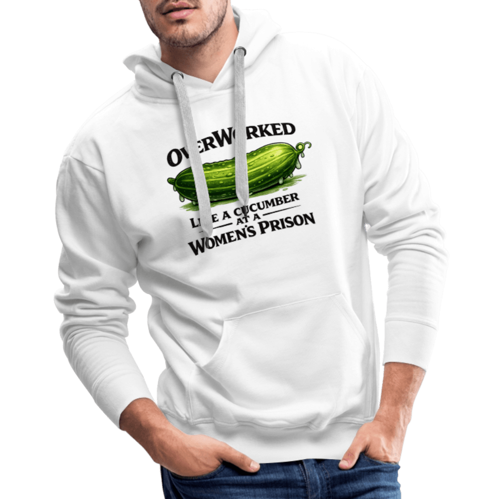 Overworked Like a Cucumber at a Women's Prison Premium Hoodie Color: White