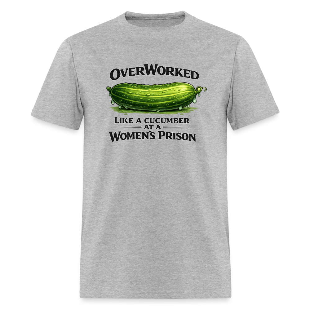 Overworked Like a Cucumber at a Women's Prison T-Shirt - heather gray