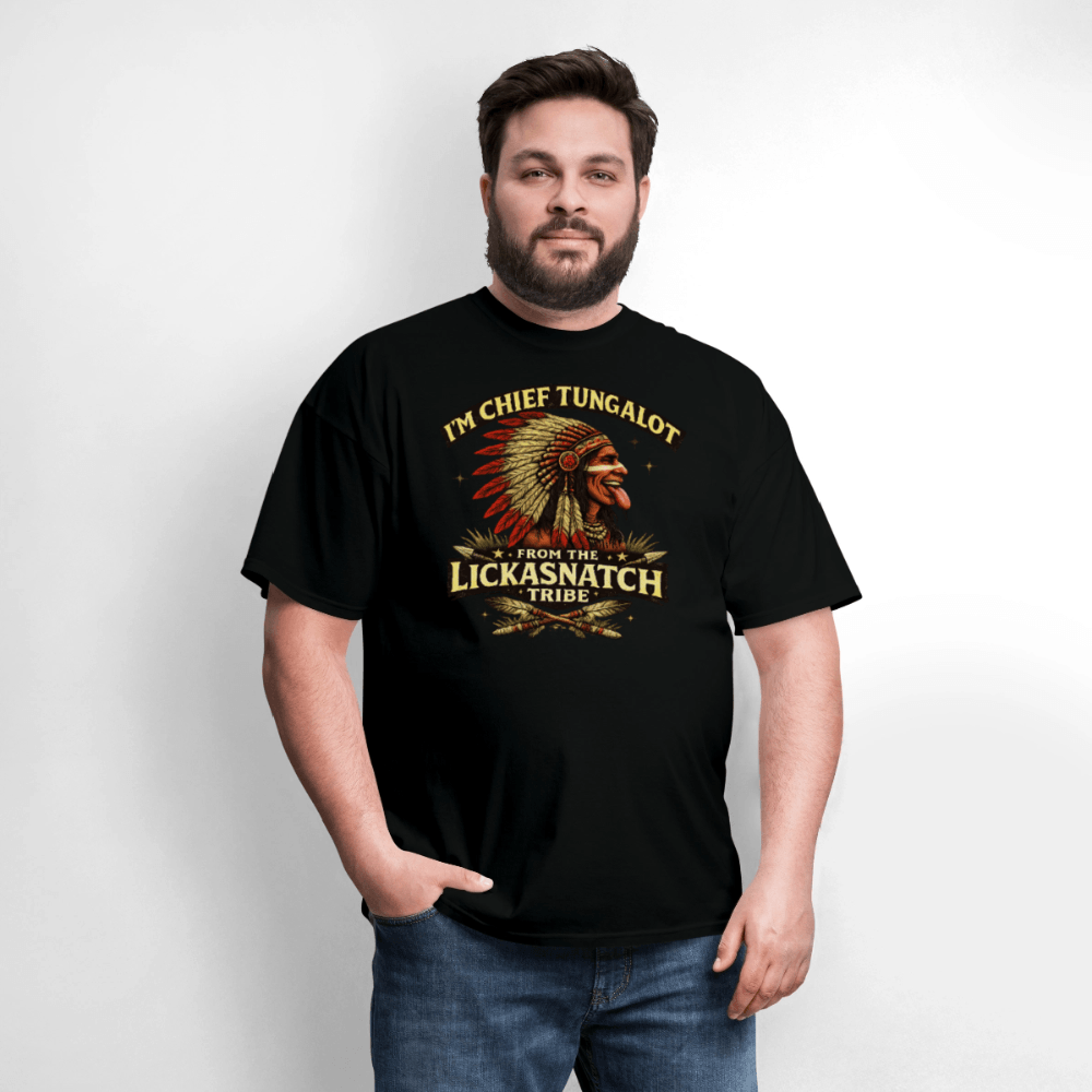 I'm Chief Tungalot From Lickasnatch Tribe T-Shirt Color: Black