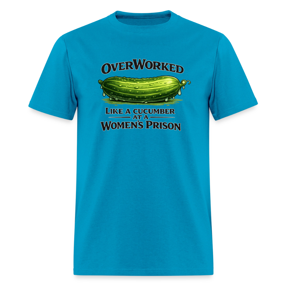 Overworked Like a Cucumber at a Women's Prison T-Shirt - turquoise