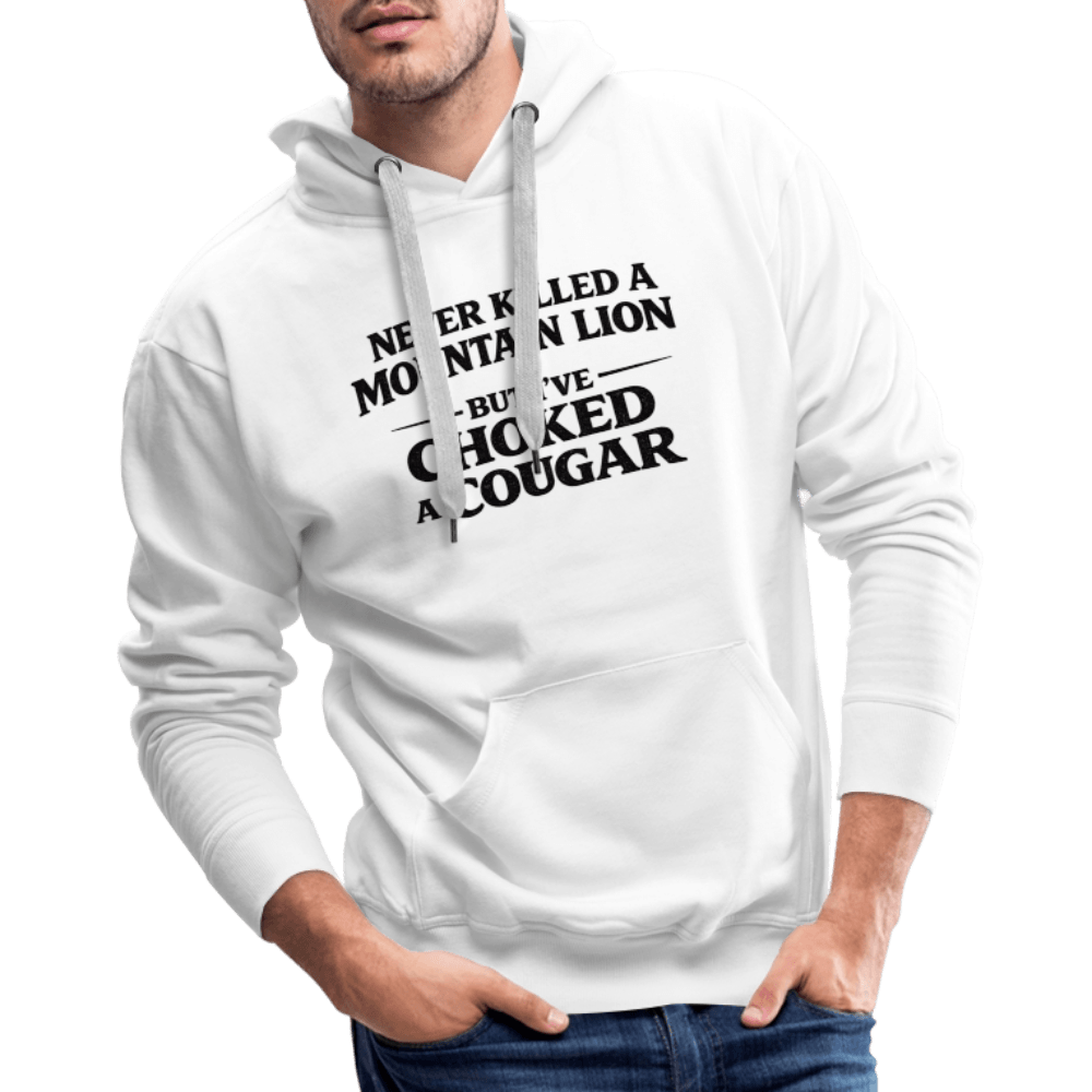 Never Killed A Mountain Lion But I've Choked A Cougar Premium Hoodie Color: White