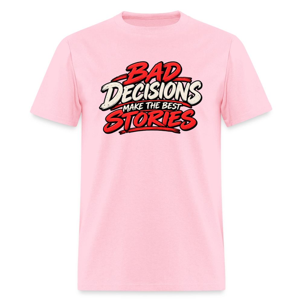 Bad Decisions Make the Best Stories T-Shirt Color: Pink