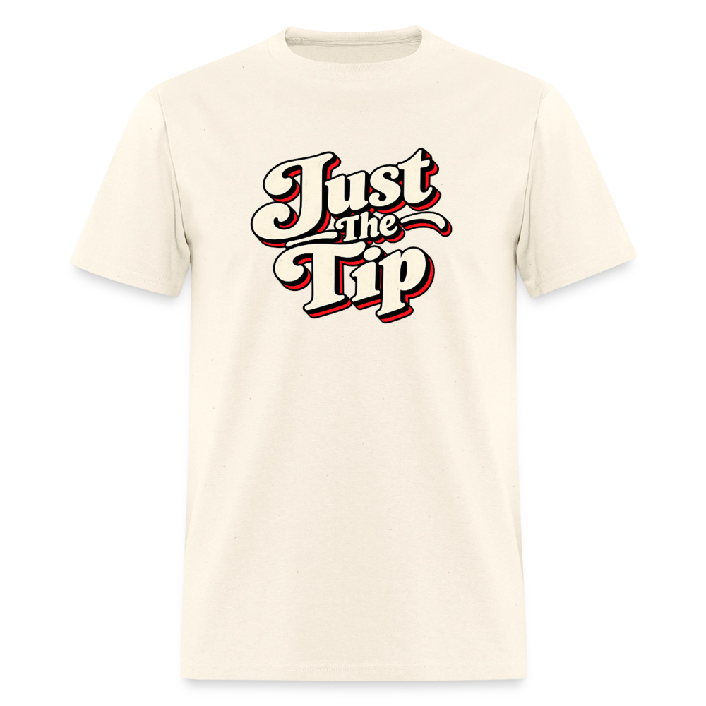 Just The Tip Funny Adult Humor T-Shirt Color: Sweet Cream Heather