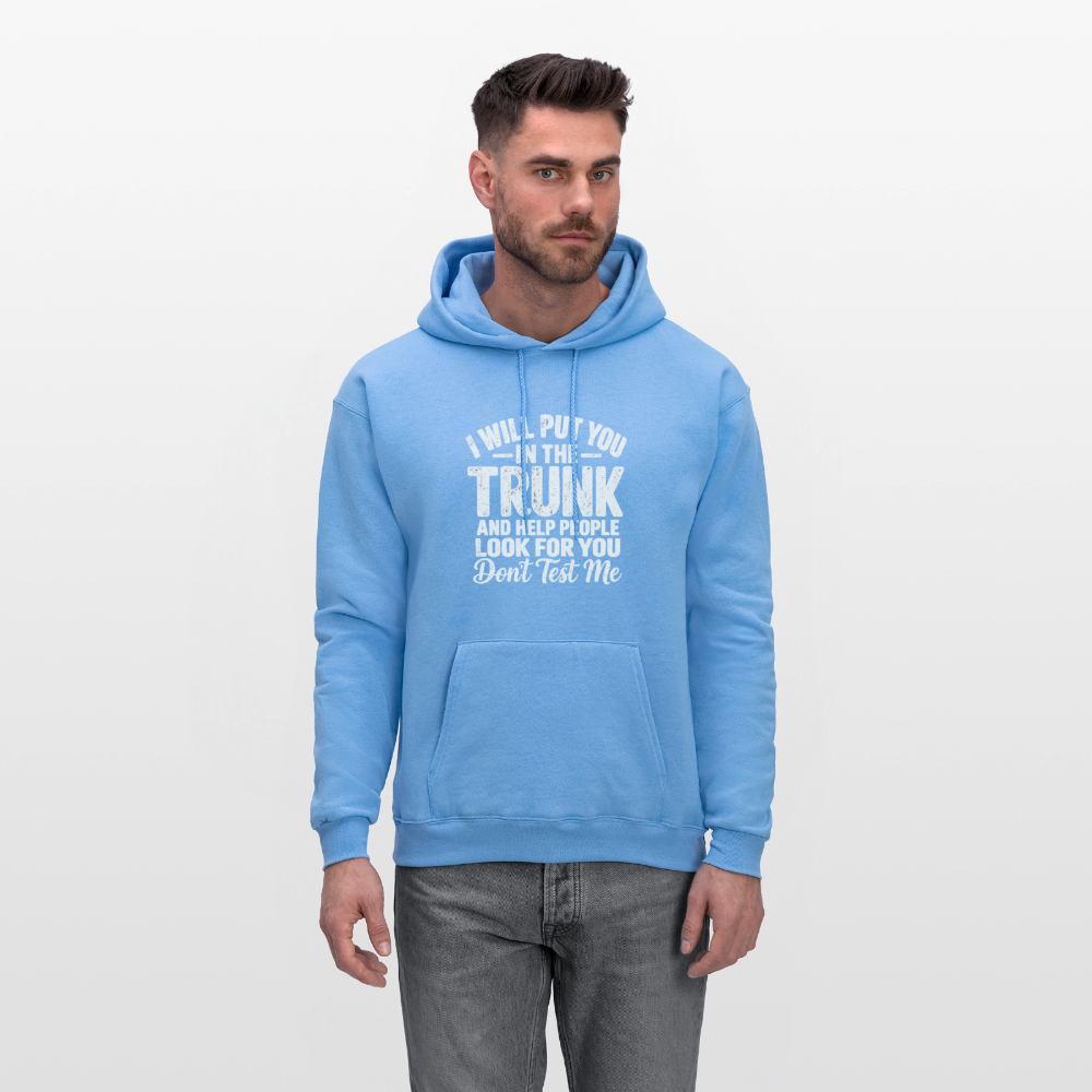 I Will Put You in the Trunk – Don't Test Me Funny Hoodie Color: Black