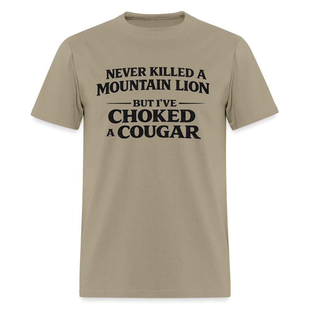 Never Killed A Mountain Lion But I've Choked A Cougar T-Shirt Color: Khaki