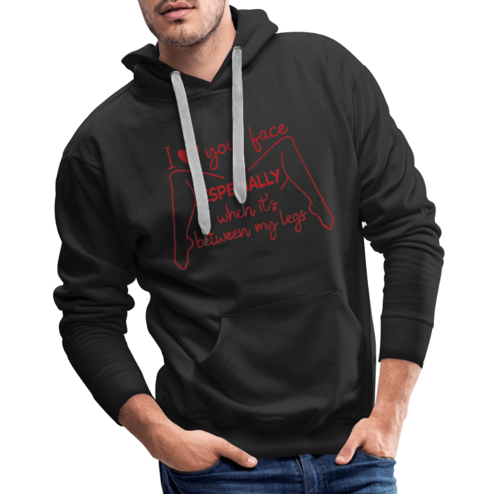 I Love Your Face Between My Legs Premium Hoodie Color: Black