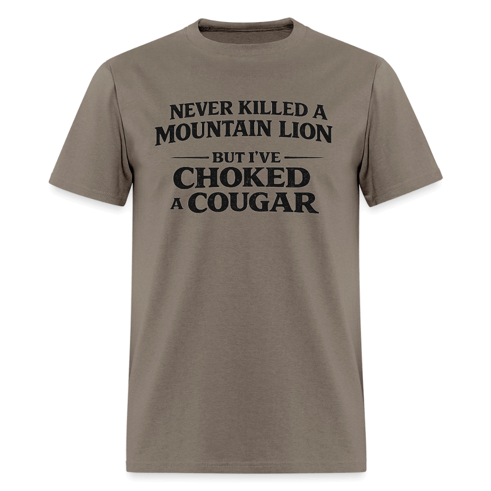 Never Killed A Mountain Lion But I've Choked A Cougar T-Shirt Color: Safari