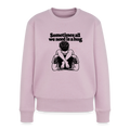 Sometimes All We Need Is a Hug Women’s Premium Sweatshirt - dusty pink