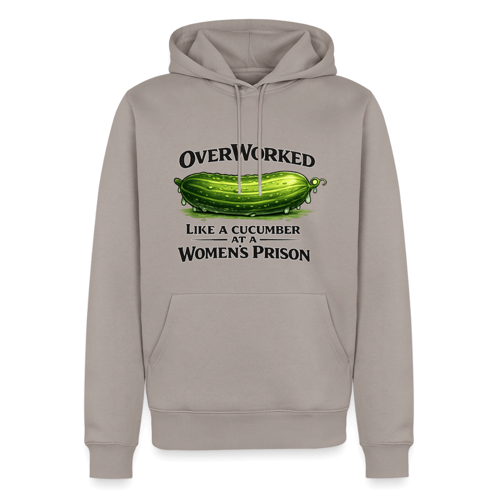 Overworked Like a Cucumber at a Women's Prison Premium Hoodie Color: Taupe