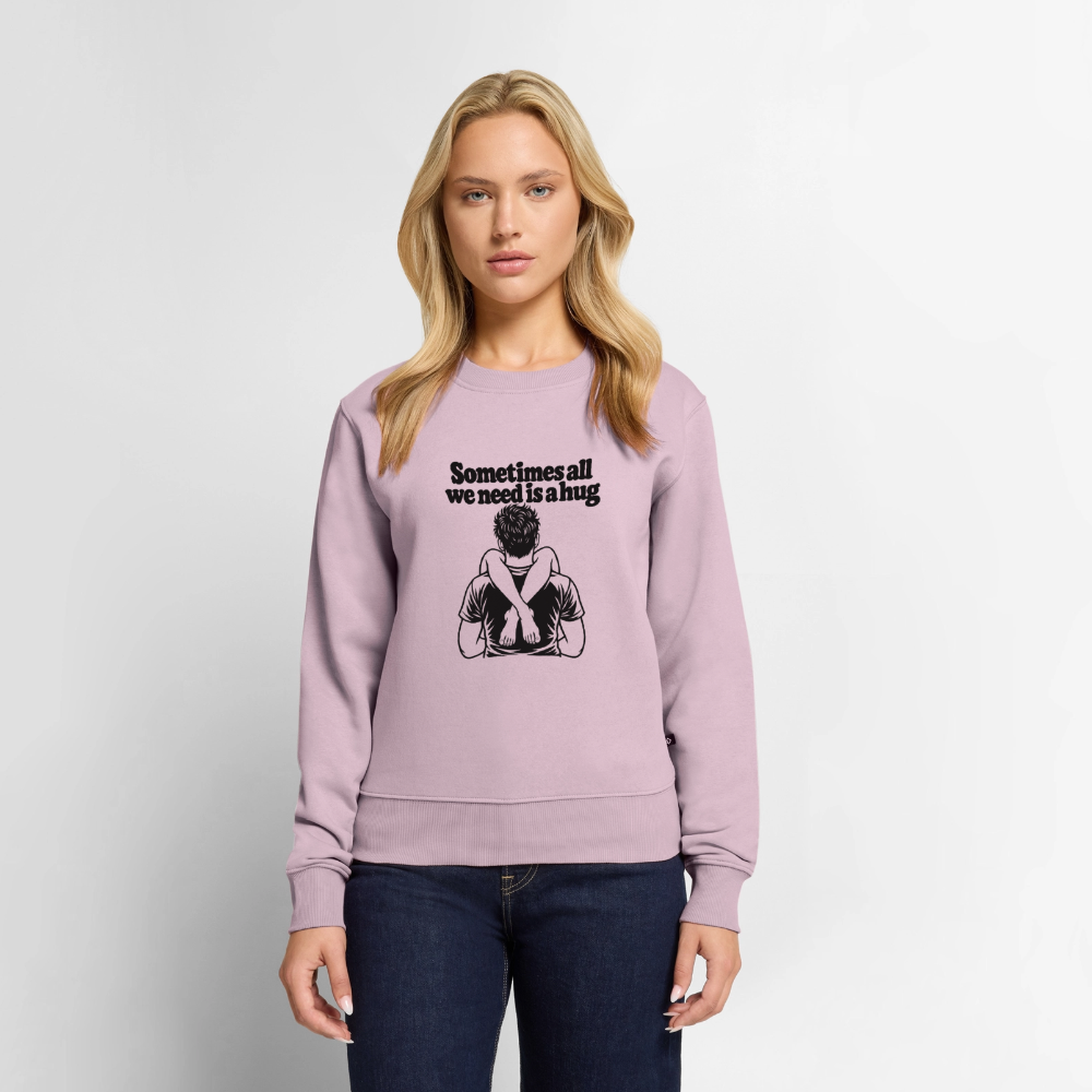 Sometimes All We Need Is a Hug Women’s Premium Sweatshirt - dusty pink