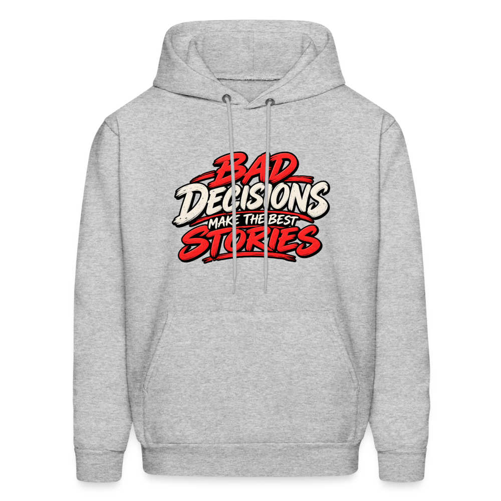 Bad Decisions Make the Best Stories Hoodie Color: Heather Gray