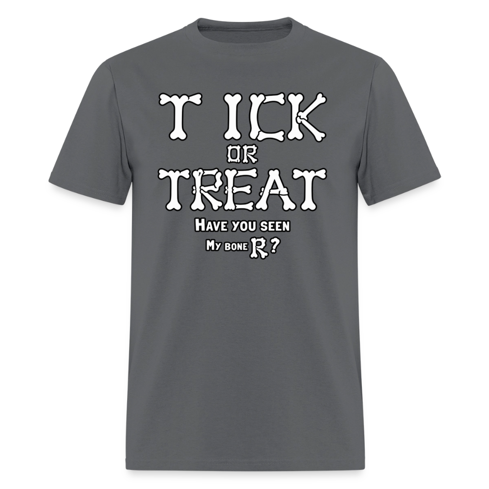 Tick or Treat Have You Seen My Bone R? Halloween T-Shirt Color: Charcoal