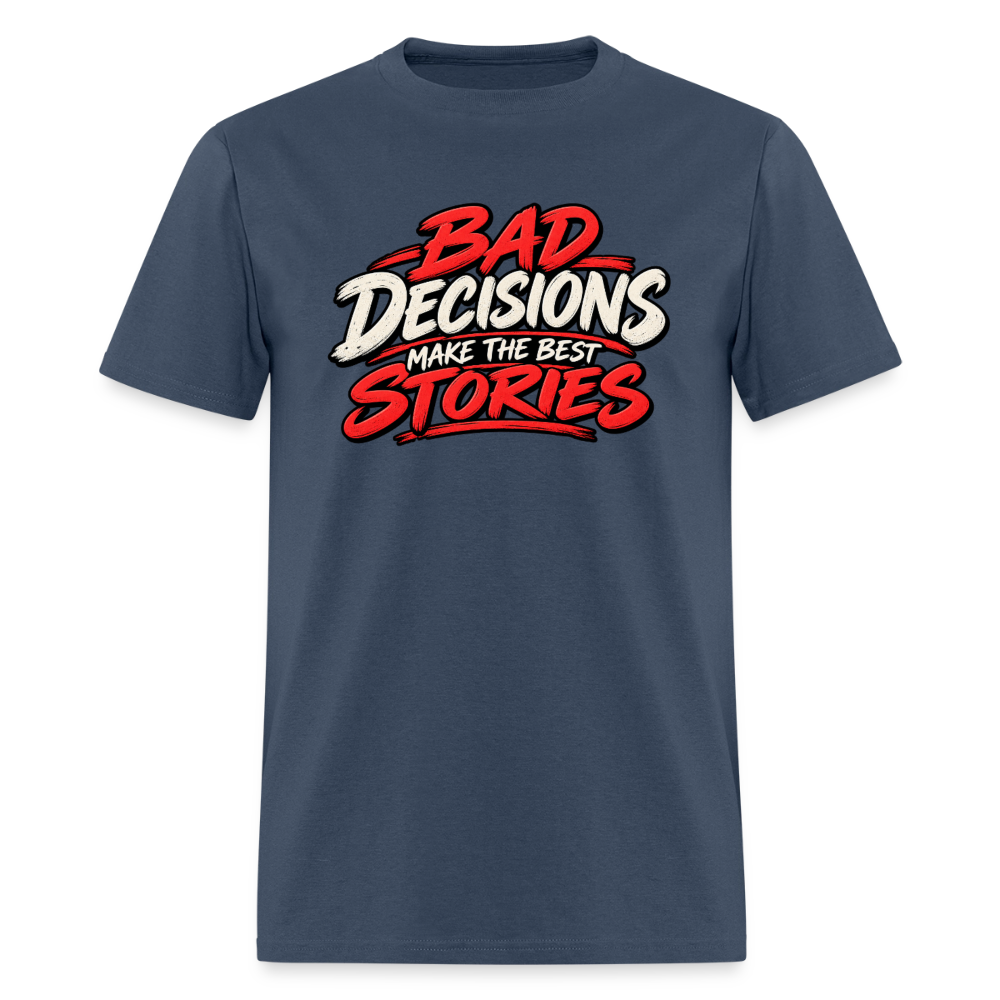Bad Decisions Make the Best Stories T-Shirt Color: Blue Dusk