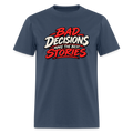 Bad Decisions Make the Best Stories T-Shirt Color: Blue Dusk