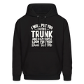 I Will Put You in the Trunk – Don't Test Me Funny Hoodie Color: Black