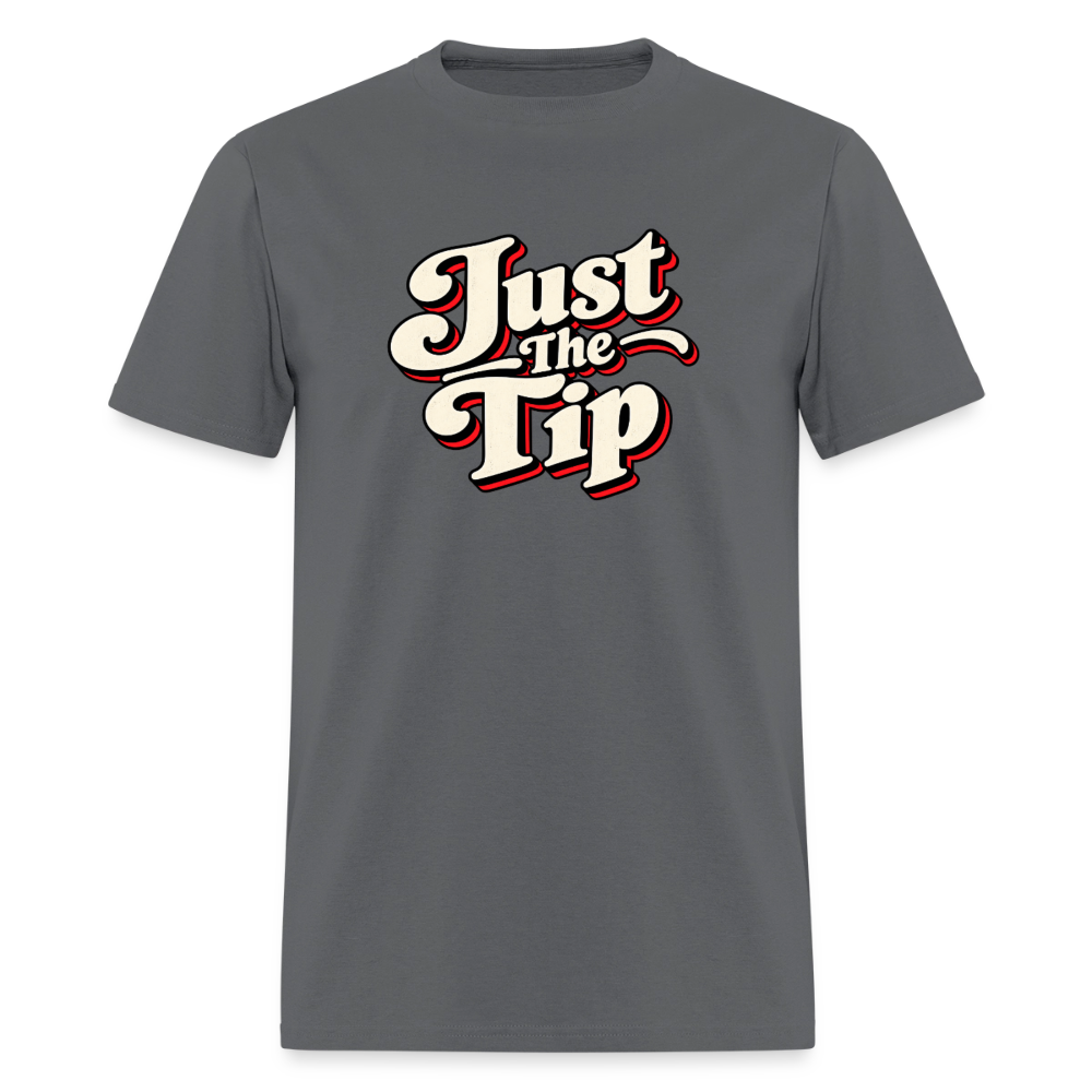 Just The Tip Funny Adult Humor T-Shirt Color: Charcoal