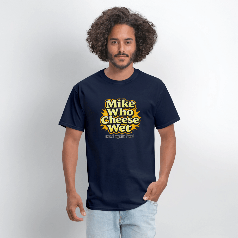 Mike Who Cheese Wet T-Shirt (Read Again Fast) Color: Black