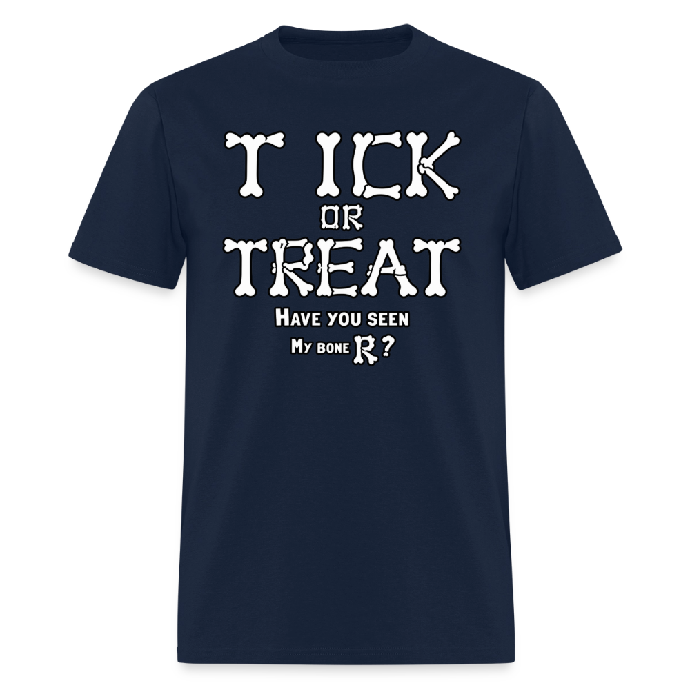 Tick or Treat Have You Seen My Bone R? Halloween T-Shirt Color: Navy