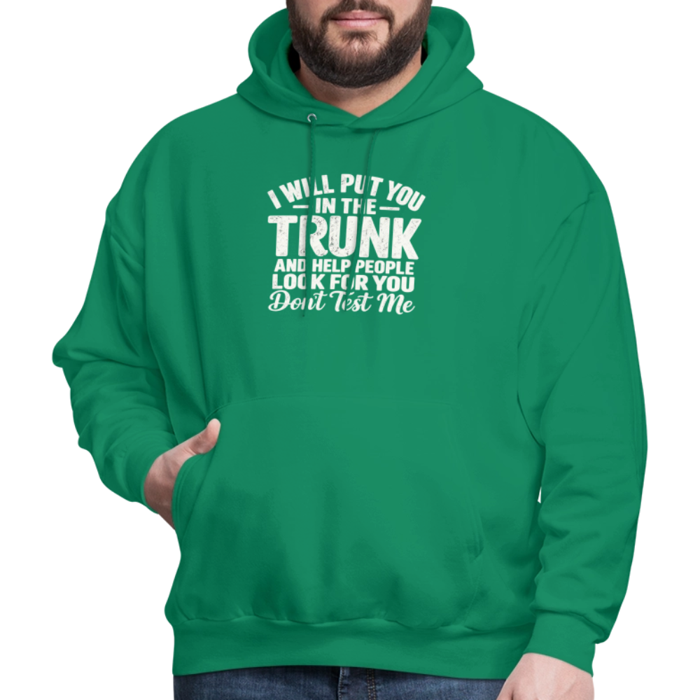 I Will Put You in the Trunk – Don't Test Me Funny Hoodie Color: Black