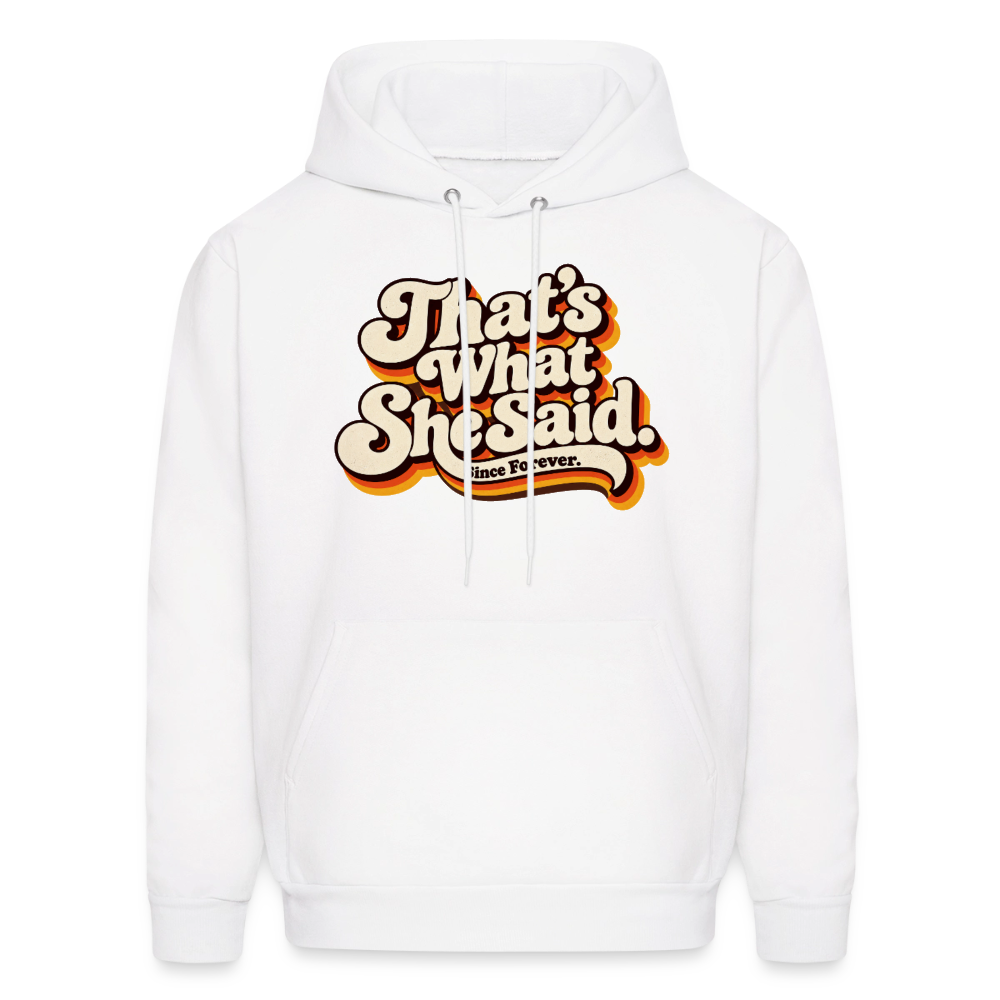 That's What She Said Hoodie Color: White
