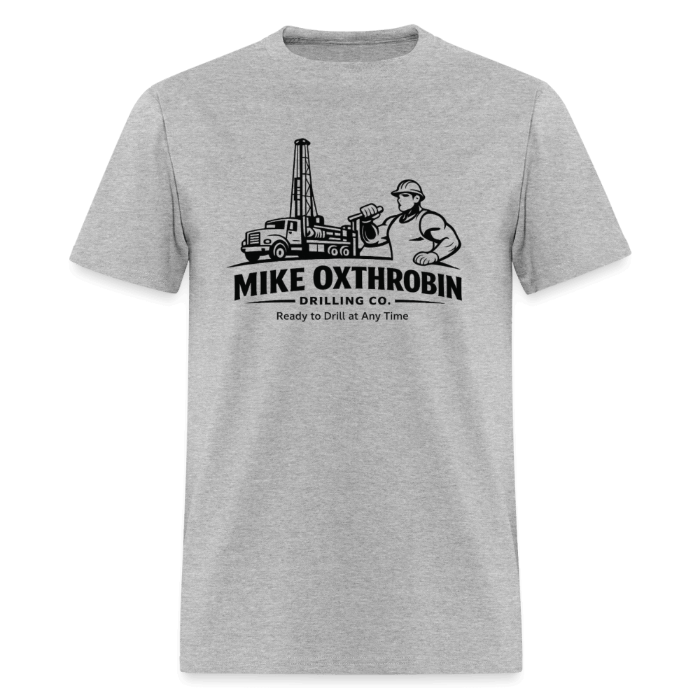 Mike Oxthrobin Drilling Co Funny T-Shirt Color: Heather Gray