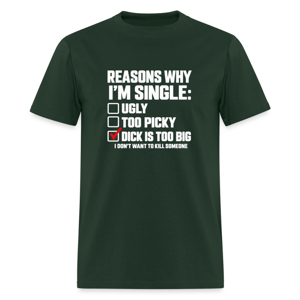 Reasons Why I'm Single – Funny Dirty Joke T-Shirt Color: Forest Green