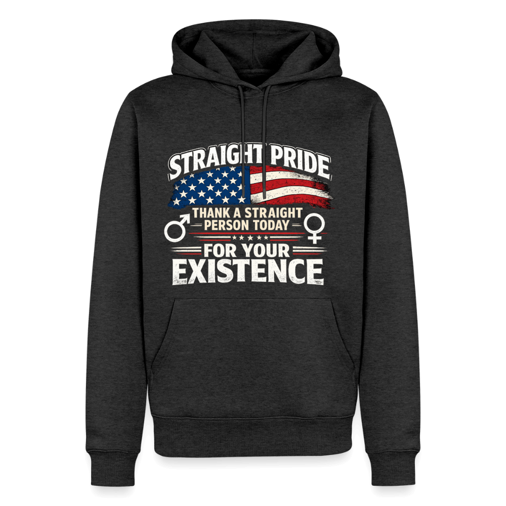 Straight Pride, Thank a Straight Person Today for Your Existence Premium Hoodie Color: Heather Anthracite