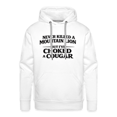 Never Killed A Mountain Lion But I've Choked A Cougar Premium Hoodie