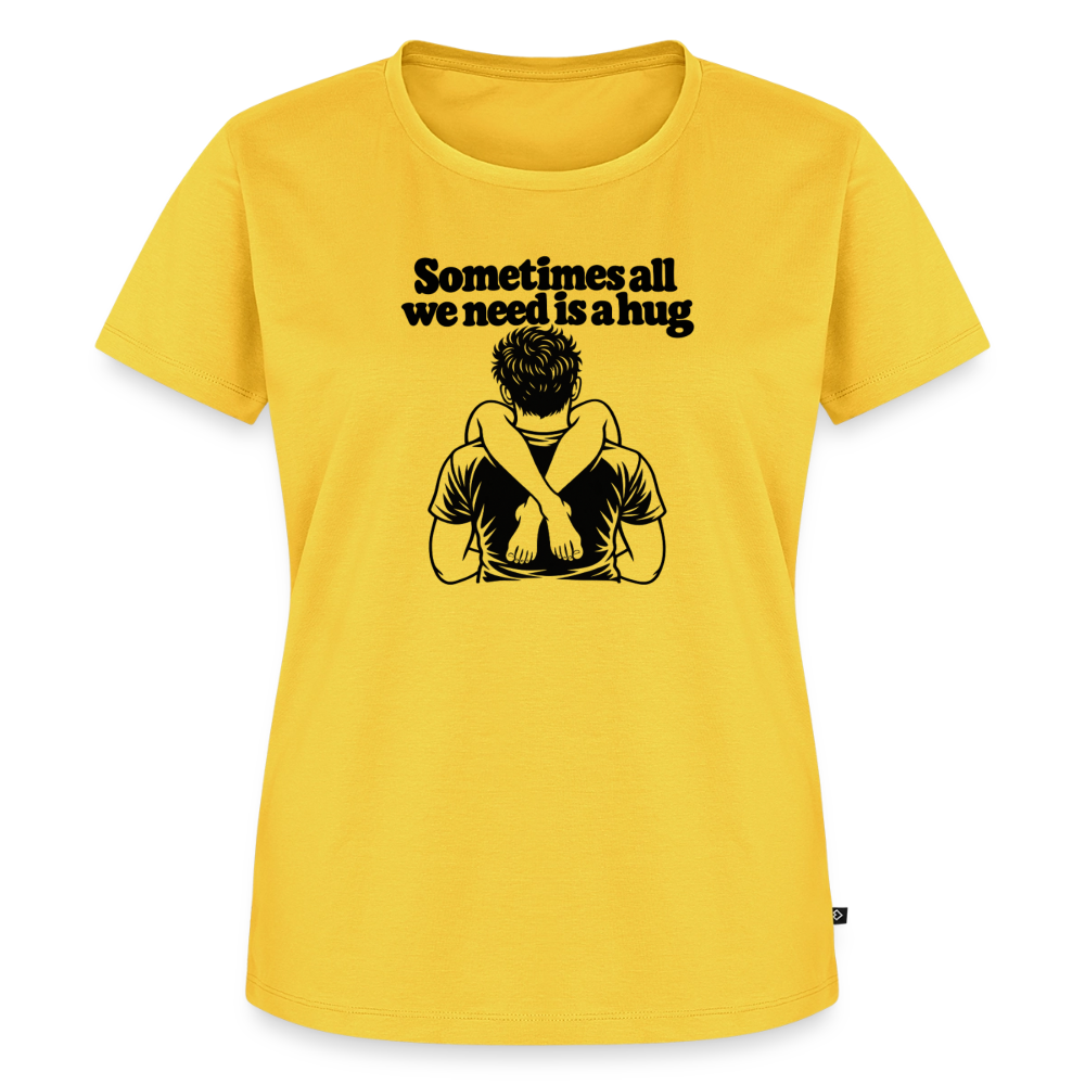 Sometimes All We Need Is a Hug Women’s Premium T-Shirt - sun yellow