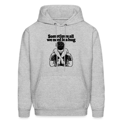Sometimes All We Need Is a Hug Hoodie