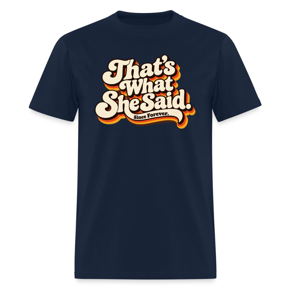 That's What She Said T-Shirt Color: Navy
