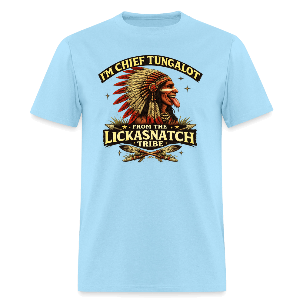 I'm Chief Tungalot From Lickasnatch Tribe T-Shirt Color: Black