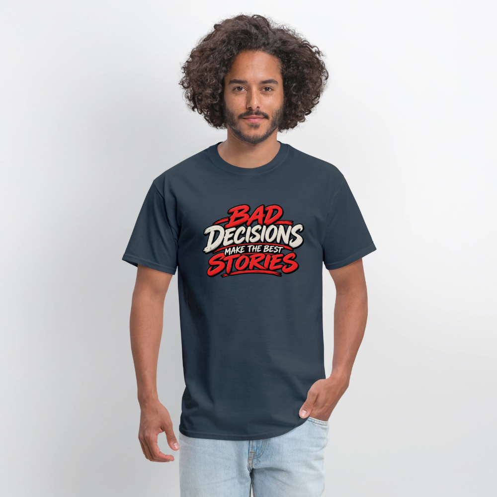 Bad Decisions Make the Best Stories T-Shirt Color: Blue Dusk