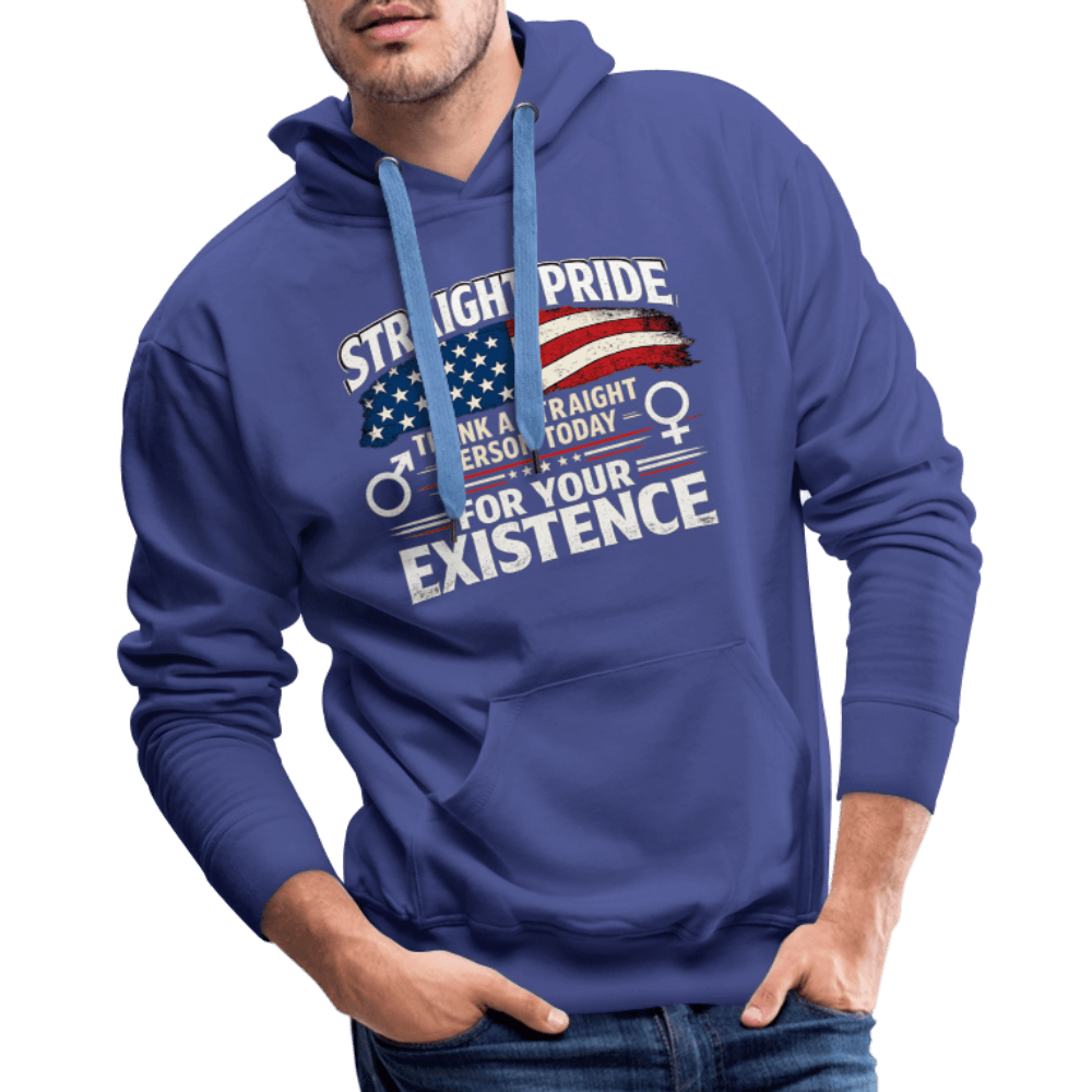 Straight Pride, Thank a Straight Person Today for Your Existence Premium Hoodie Color: Black