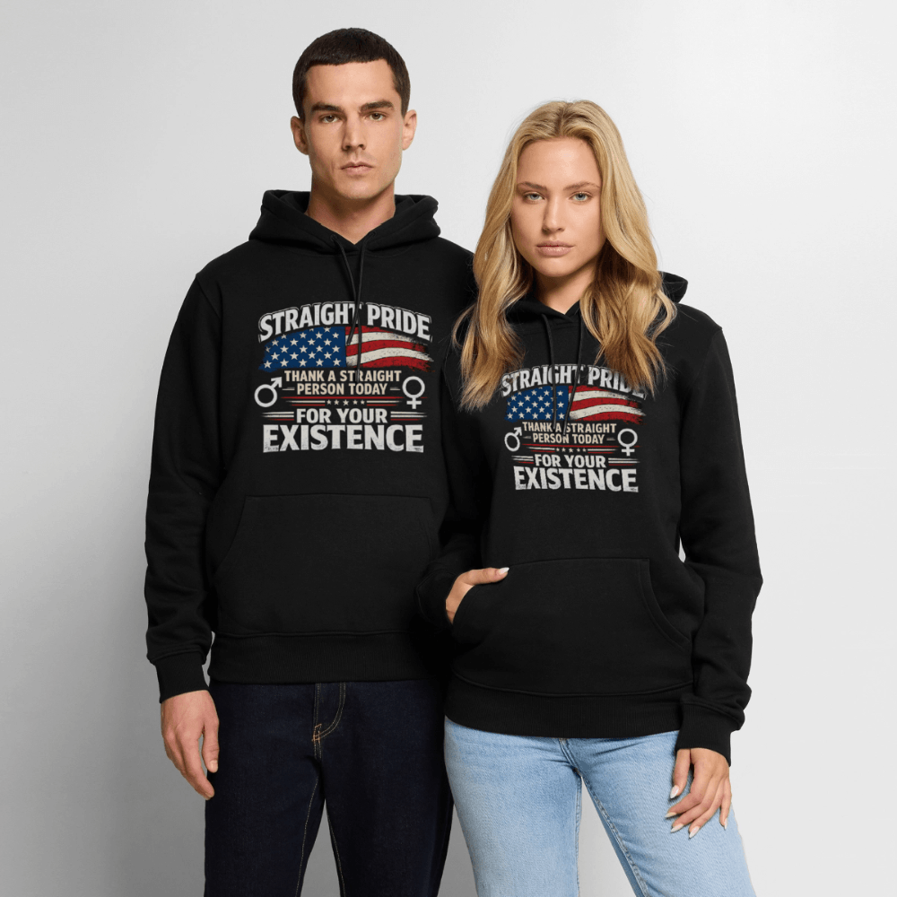 Straight Pride, Thank a Straight Person Today for Your Existence Premium Hoodie Color: Black