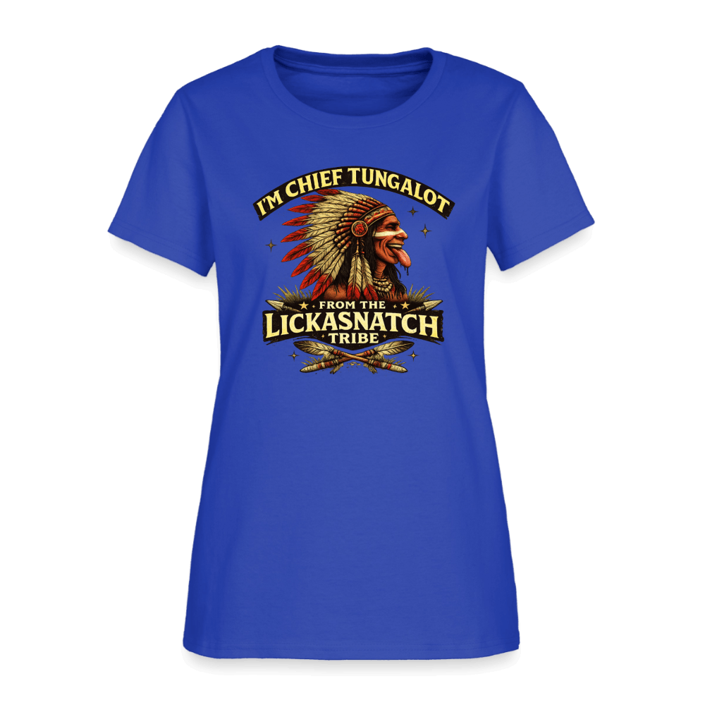I'm Chief Tungalot From Lickasnatch Tribe Women's T-Shirt Color: Royal Blue