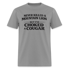 Never Killed A Mountain Lion But I've Choked A Cougar T-Shirt