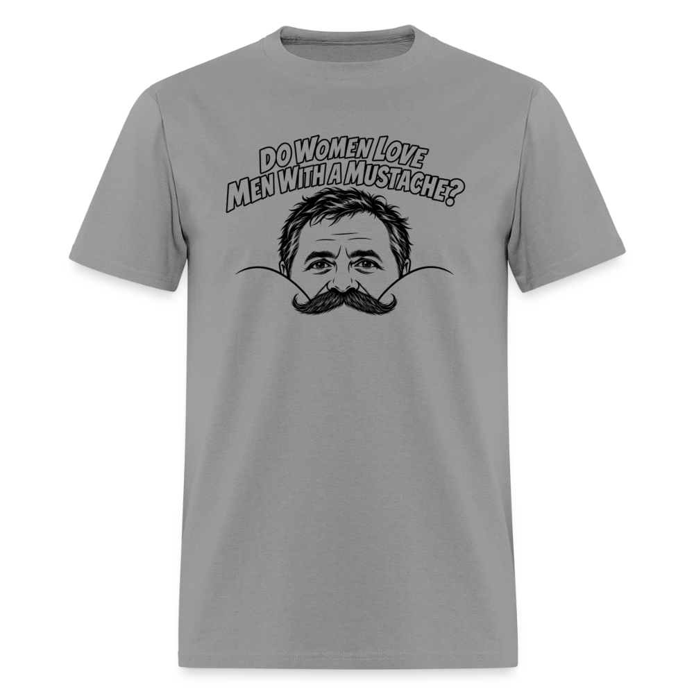 Do Women Love Men With a Mustache? Funny T-Shirt - rock