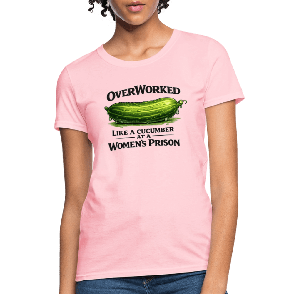 Overworked Like a Cucumber at a Women's Prison Women's T-Shirt Color: White