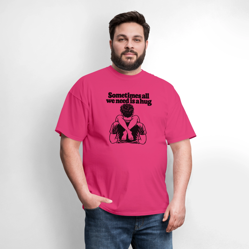 Sometimes All We Need Is a Hug T-Shirt - fuchsia
