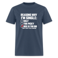 Reasons Why I'm Single – Funny Dirty Joke T-Shirt Color: Blue Dusk